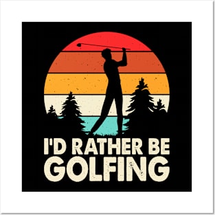 I'd Rather Be Golfing T Shirt For Women Men Posters and Art